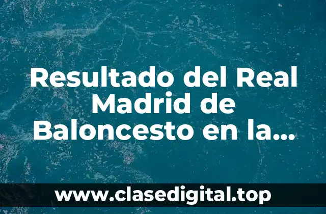 Resultado del Real Madrid de Baloncesto en la Euroliga