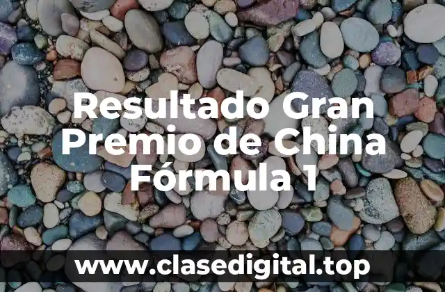 Resultado Gran Premio de China Fórmula 1