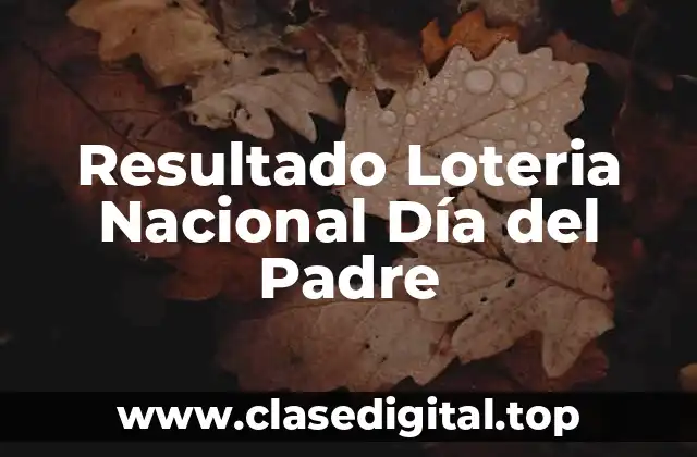 Resultado Loteria Nacional Día del Padre