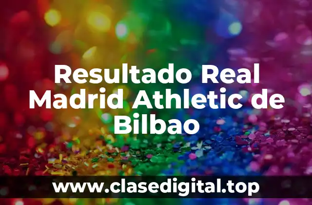 Resultado Real Madrid Athletic de Bilbao