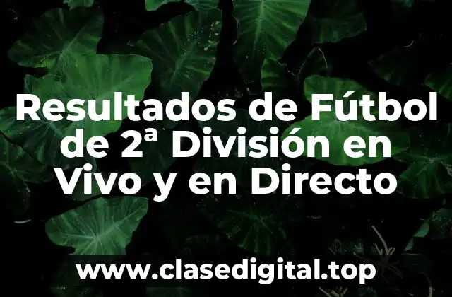 Resultados de Fútbol de 2ª División en Vivo y en Directo
