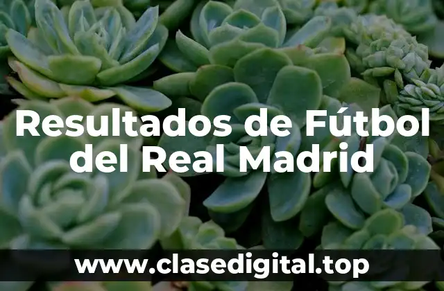 Resultados de Fútbol del Real Madrid