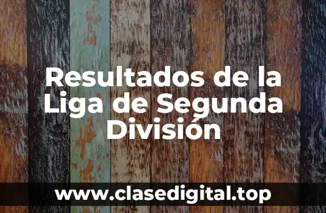 Resultados de la Liga de Segunda División