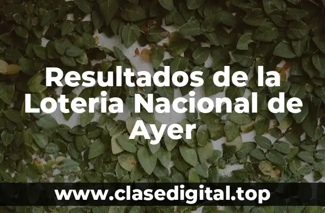 Resultados de la Loteria Nacional de Ayer