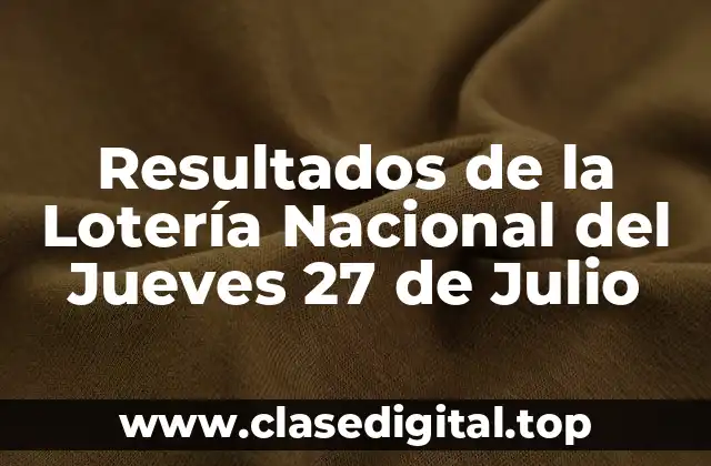 Resultados de la Lotería Nacional del Jueves 27 de Julio