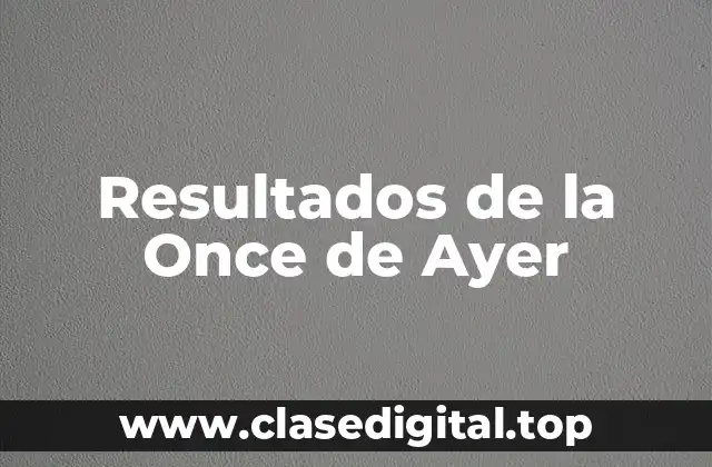 Resultados de la Once de Ayer