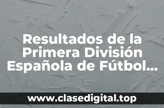 Resultados de la Primera División Española de Fútbol en Vivo