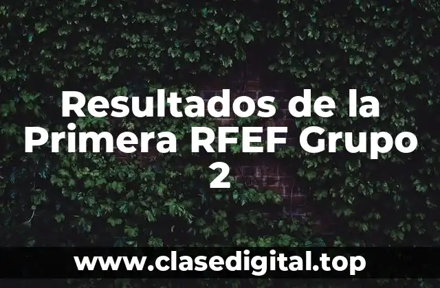 Resultados de la Primera RFEF Grupo 2