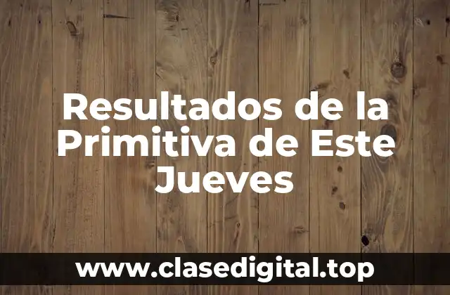 Resultados de la Primitiva de Este Jueves