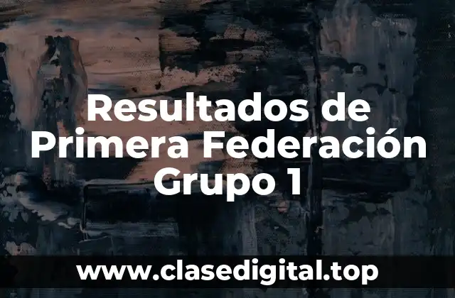 Resultados de Primera Federación Grupo 1