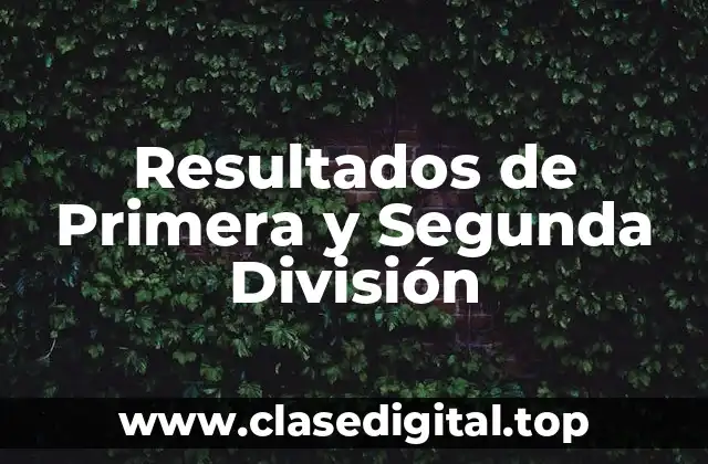 Resultados de Primera y Segunda División