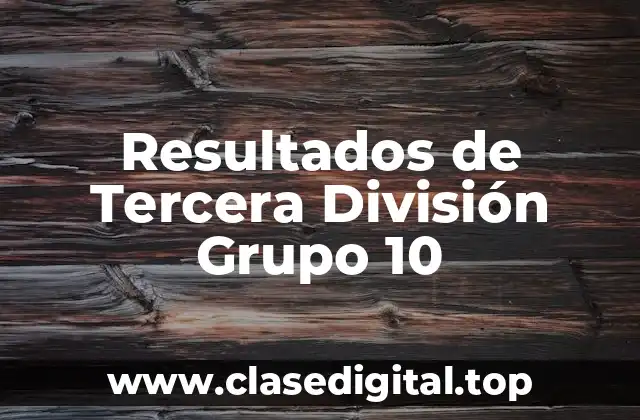Resultados de Tercera División Grupo 10