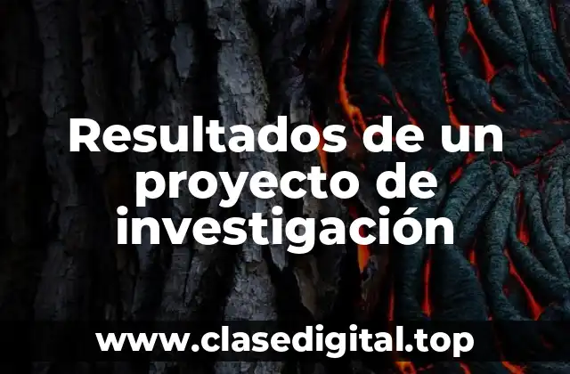 Resultados de un proyecto de investigación