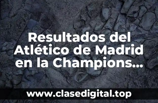 Resultados del Atlético de Madrid en la Champions League