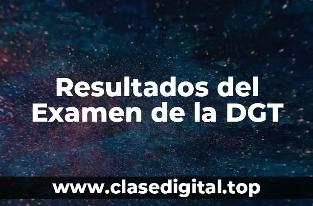 Resultados del Examen de la DGT