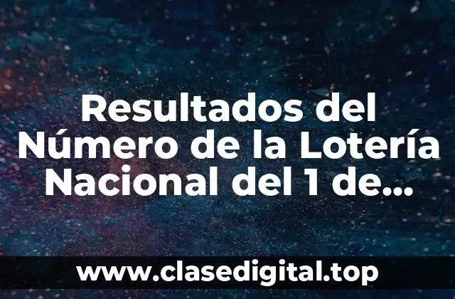 Resultados del Número de la Lotería Nacional del 1 de Julio