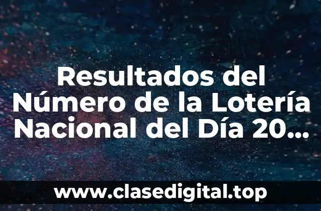Resultados del Número de la Lotería Nacional del Día 20 de Enero