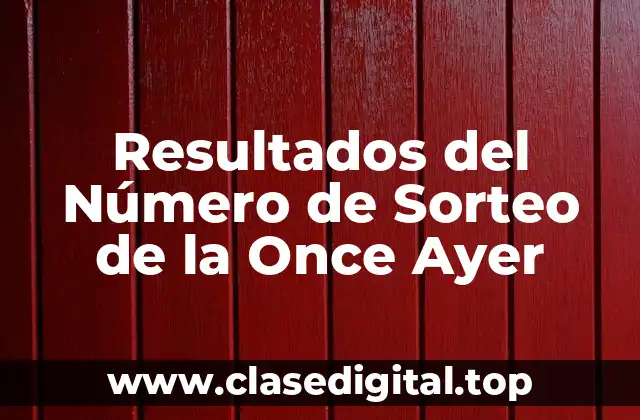 Resultados del Número de Sorteo de la Once Ayer