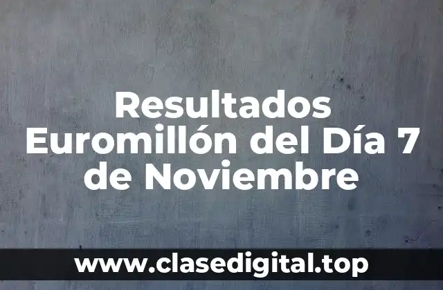 Resultados Euromillón del Día 7 de Noviembre