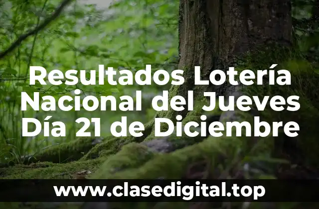 Resultados Lotería Nacional del Jueves Día 21 de Diciembre