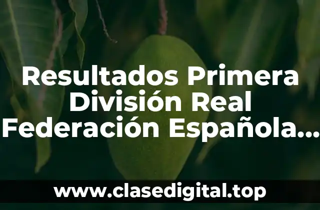 Resultados Primera División Real Federación Española de Fútbol