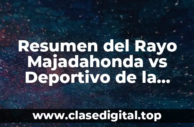Resumen del Rayo Majadahonda vs Deportivo de la Coruña