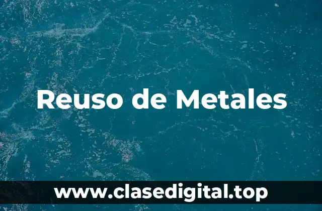 Reuso de Metales