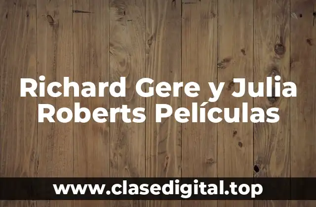 Richard Gere y Julia Roberts Películas