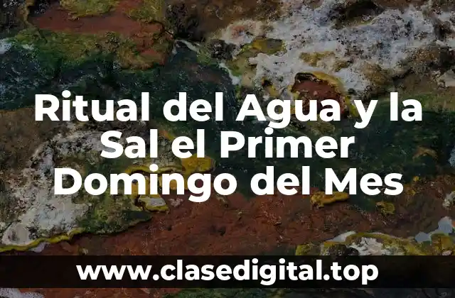 Orígenes del Ritual del Agua y la Sal