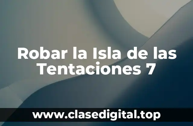 Robar la Isla de las Tentaciones 7