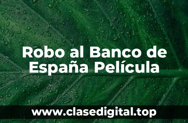Robo al Banco de España Película