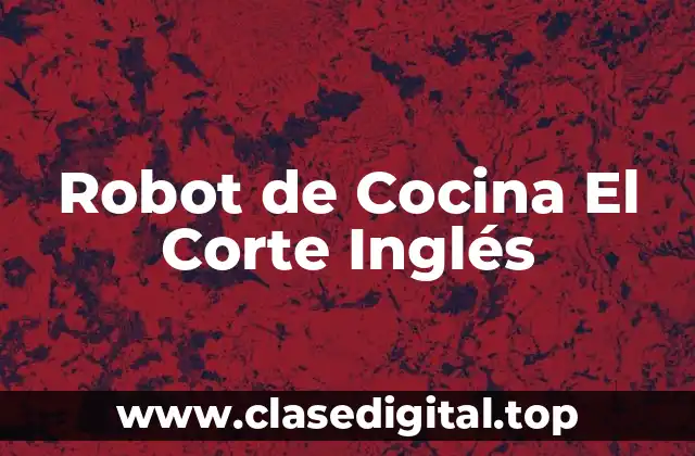 Robot de Cocina El Corte Inglés