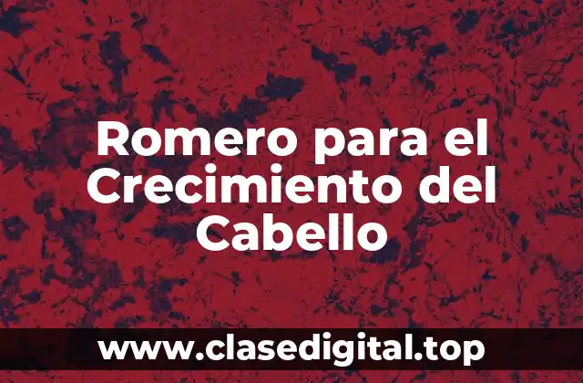 Romero para el Crecimiento del Cabello