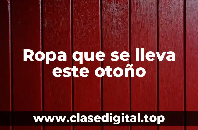 Ropa que se lleva este otoño