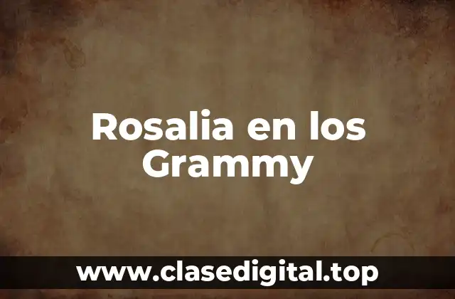 La trayectoria de Rosalía antes de los Grammy