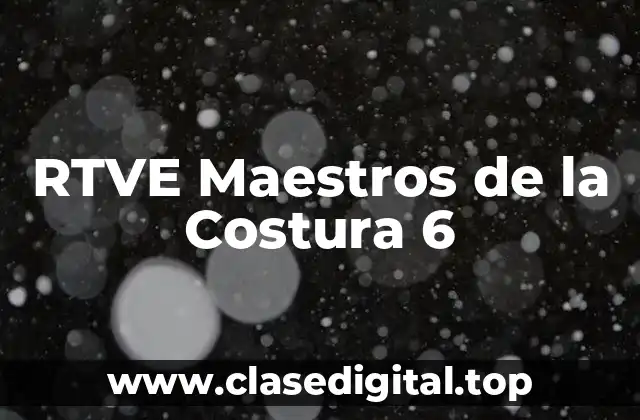 RTVE Maestros de la Costura 6