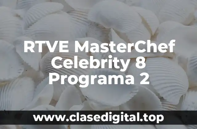 RTVE MasterChef Celebrity 8 Programa 2