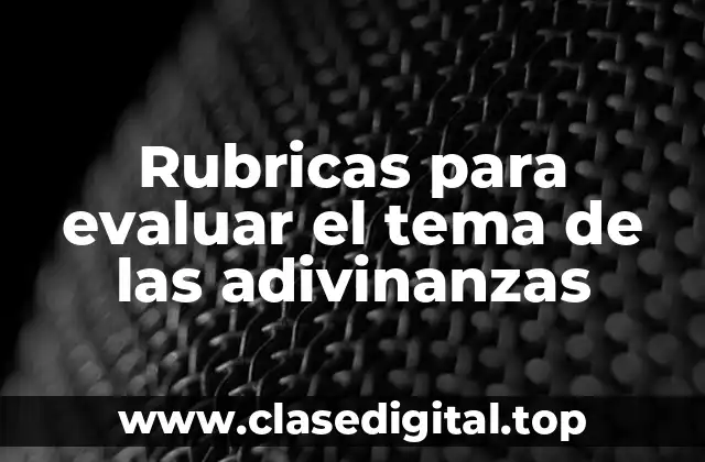 Rubricas para evaluar el tema de las adivinanzas