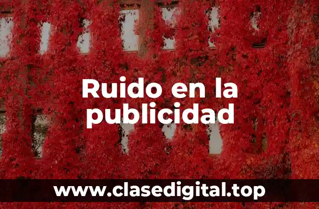 Ejemplos de ruido en la publicidad