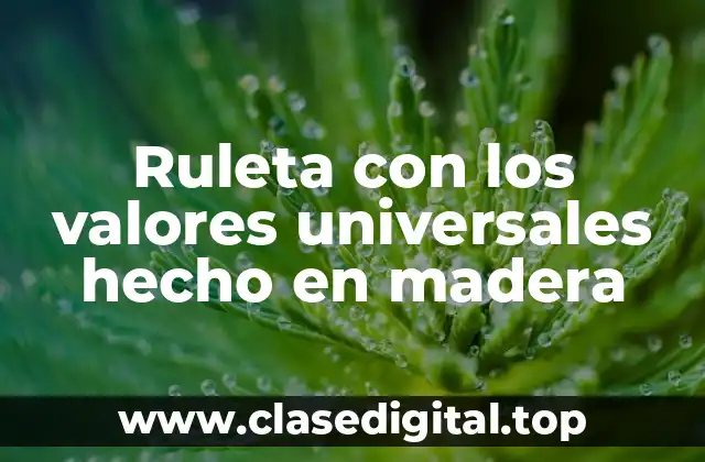 Ruleta con los valores universales hecho en madera