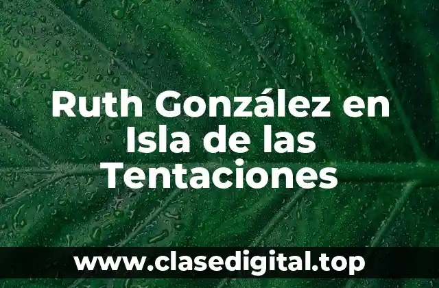 Ruth González en Isla de las Tentaciones