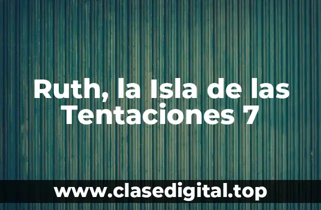 Ruth, la Isla de las Tentaciones 7