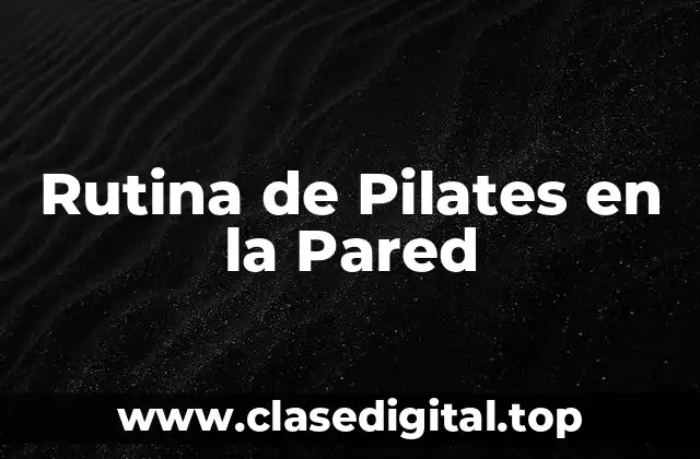 Rutina de Pilates en la Pared