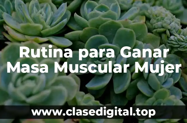 Rutina para Ganar Masa Muscular Mujer