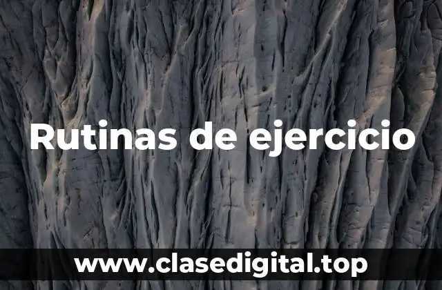 Rutinas de ejercicio