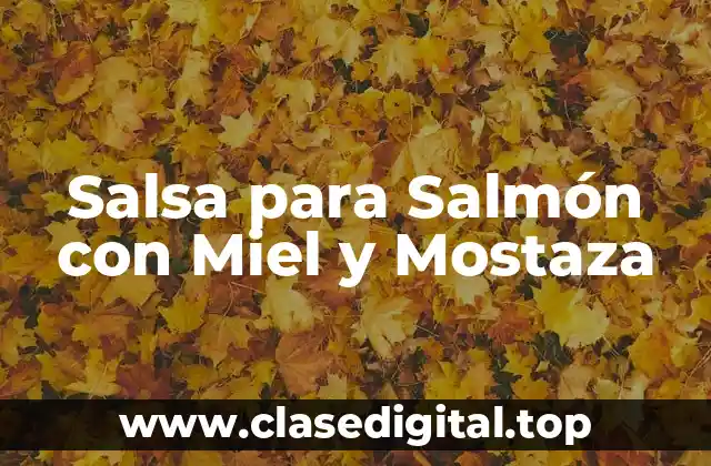 Salsa para Salmón con Miel y Mostaza