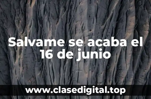 Salvame se acaba el 16 de junio