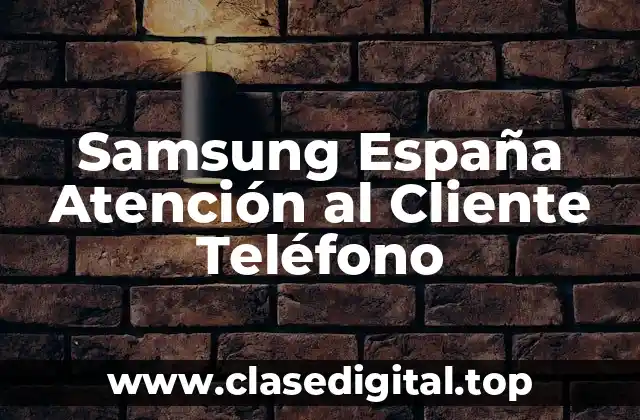 Samsung España Atención al Cliente Teléfono