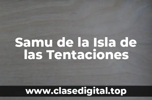 ¿Qué es Samu de la Isla de las Tentaciones?