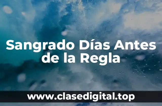 Sangrado Días Antes de la Regla